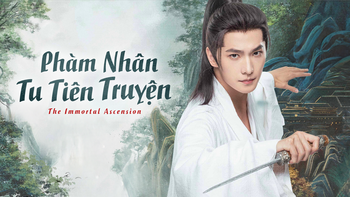 Bộ phim Hoa ngữ Phàm Nhân Tu Tiên Truyện.