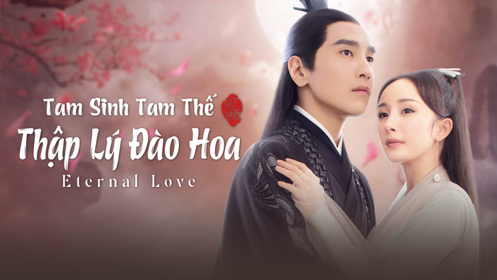 Bộ phim cổ trang Trung Quốc Tam Sinh Tam Thế Thập Lý Đào Hoa.