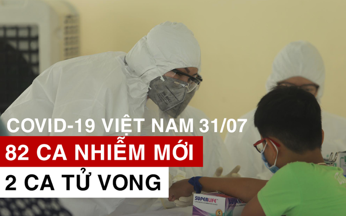 Cập nhật dịch COVID-19 ngày 31/7: Việt Nam ghi nhận 82 trường hợp mắc mới, 2 trường hợp tử vong Ảnh 2