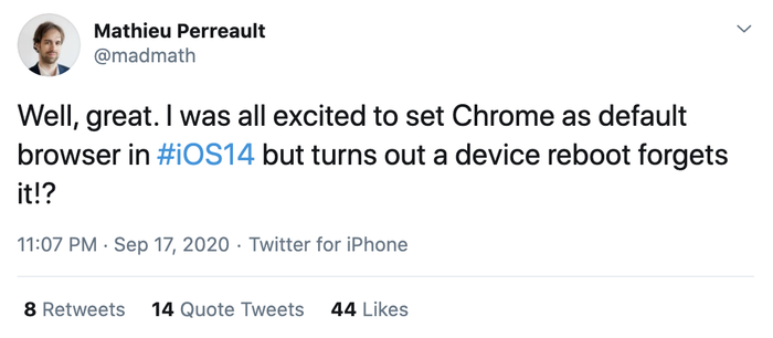 'Tôi đã rất hào hứng khi chọn Chrome làm trình duyệt mặc định trên iOS 14 nhưng sau khi khởi động lại máy, mọi thứ lại trở về như lúc ban đầu', tài khoản Mathieu Perreault chia sẻ trên Twitter.