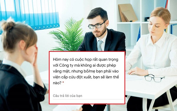 Trả lời như thế nào khi nhà tuyển dụng hỏi: 'Công ty có cuộc họp không thể vắng nhưng bố mẹ phải nhập viện, bạn sẽ làm gì?' Ảnh 2