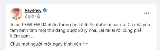 'Team PewPew đã nhận được thông tin kênh YouTube bị hack ạ! Cả nhà yên tâm bình tĩnh mọi thứ đang được xử lý nha...', thông báo cùa PewPew cho biết.