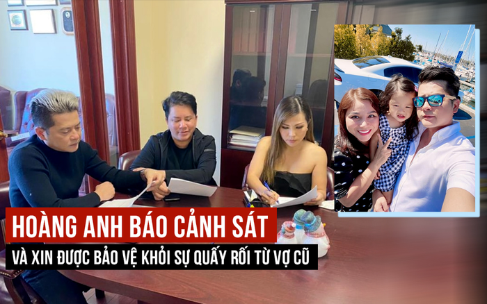 Hoàng Anh báo cảnh sát và xin được bảo vệ khỏi sự quấy rối từ vợ cũ Ảnh 2