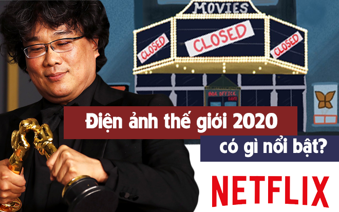 Dấu ấn điện ảnh thế giới 2020: Một năm đầy biến động đáng nhớ, chưa từng có tiền lệ Ảnh 2