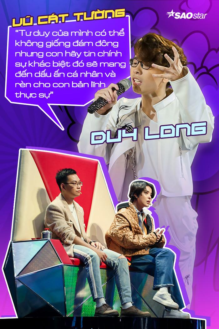 Trong tập 3, giọng ca nhí Duy Long chia sẻ từng bị mọi người nhận định không có tiềm năng thi thố âm nhạc vì bản thân có tư duy âm nhạc 'không giống ai'. Hiểu được sự tự ti của tài năng nhí trước 'thước đo' của đám đông, Vũ Cát Tường mang bản thân ra làm phép so sánh: 'Con có điểm giống Tường đấy. Tư duy của mình không giống đám đông nhưng con hãy tin chính sự khác biệt đó sẽ mang đến cho mình những cái lợi nhất định. Một là, dấu ấn cá nhân. Hai là, rèn cho con bản lĩnh thực sự'. HLV Hưng Cao cũng khẳng định: 'Đối với chú, con không khác biệt mà là nổi bật'. 