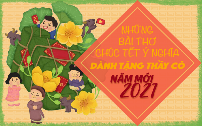 'Bỏ túi' 9 bài thơ chúc Tết cực hay và ý nghĩa dành cho thầy cô trong dịp năm mới 2021 Ảnh 2