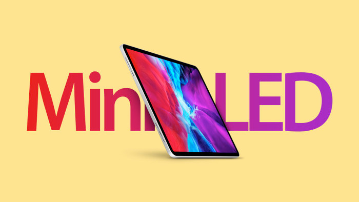 Màn hình mini-LED dành cho iPad thế hệ mới sẽ bắt đầu được sản xuất vào tháng 3/2021. (Ảnh minh hoạ: MacRumors)