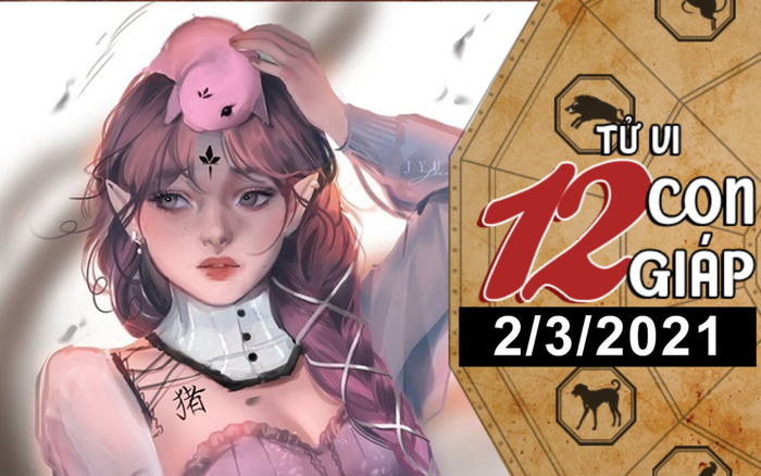 Tử vi thứ 3 ngày 2/3/2021 của 12 con giáp: Thìn dễ hao tài tốn của, Hợi có khả năng thoát ế cao Ảnh 2