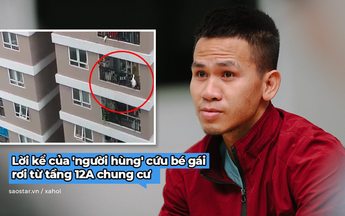 'Người hùng' cứu bé gái rơi từ tầng 12A chung cư: 'Trong tình huống cấp bách ấy ai cũng sẽ làm như tôi' Ảnh 2