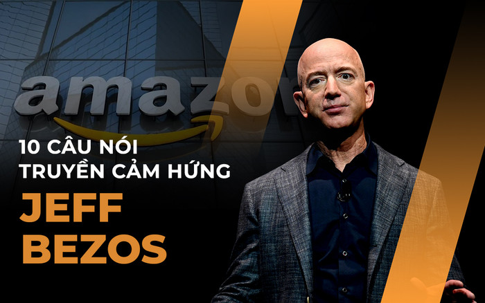 10 câu nói truyền cảm hứng của tỷ phú giàu nhất thế giới Jeff Bezos Ảnh 2