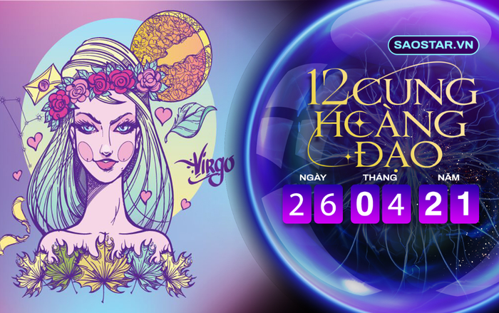 Tử vi hàng ngày 12 cung hoàng đạo thứ 2 ngày 26/4/2021: Xử Nữ được quý nhân phù trợ Ảnh 2