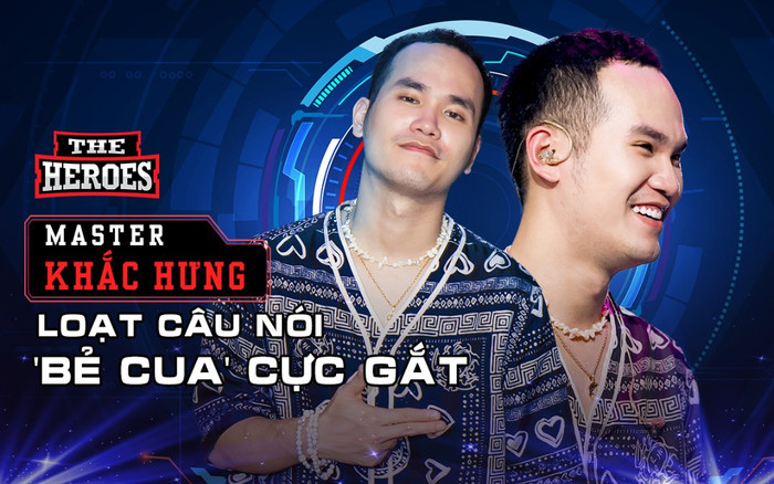 Loạt câu nói 'bẻ cua' cực gắt của Master Khắc Hưng trong tập 1 The Heroes Ảnh 2