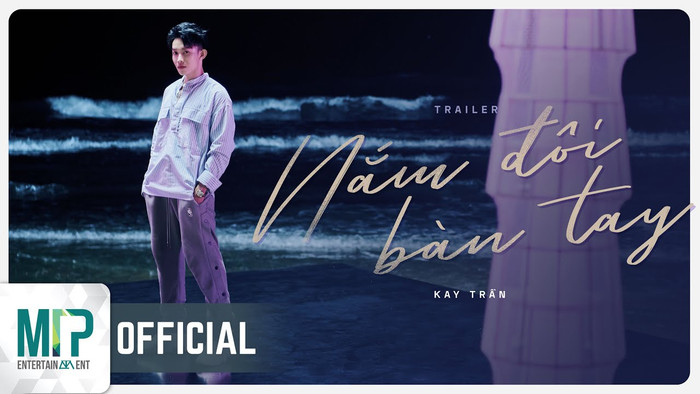 Kay Trần tung trailer chính thức cho MV Nắm đôi bàn tay.
