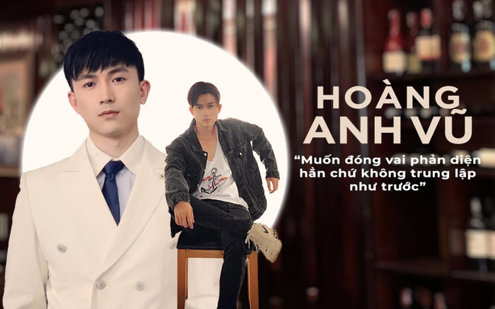 Hoàng Anh Vũ: 'Tôi muốn đóng vai phản diện hẳn chứ không trung lập như trước' Ảnh 2