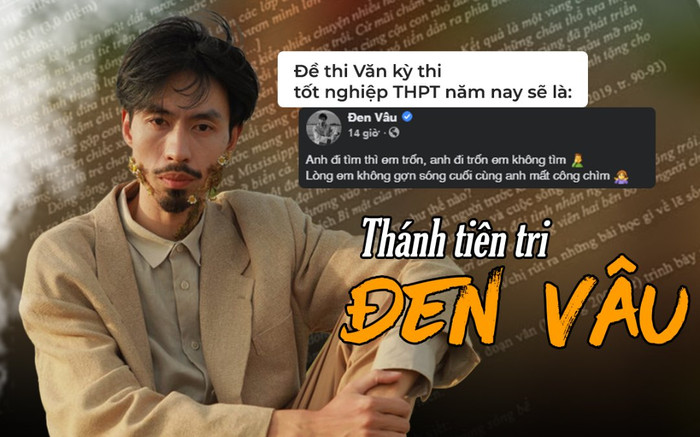 Đề thi Văn kỳ thi tốt nghiệp THPT 2021: Đen Vâu lại xứng tầm là thánh tiên tri của năm! Ảnh 2