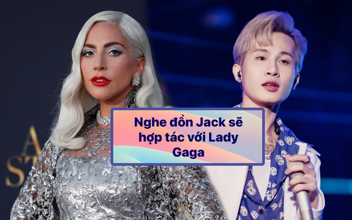 Đom đóm phao tin Jack chuẩn bị kết hợp Lady Gaga, cái kết bị fan 'mẹ quái vật' khịa đến cùng Ảnh 2
