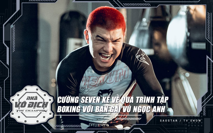 Cường Seven kể về quá trình tập boxing với Vũ Ngọc Anh, tiết lộ điểm mạnh tại The Champion 2021 Ảnh 2