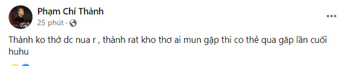 Ca sĩ Phạm Chí Thành bất ngờ viết thư trăn trối: 'Mình không thở được nữa, ai muốn thì qua gặp lần cuối' Ảnh 3