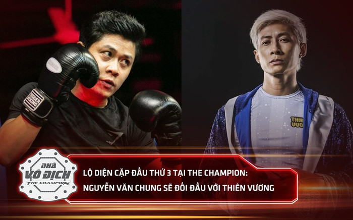 Lộ diện cặp đấu thứ 3 tại The Champion: Nguyễn Văn Chung sẽ đối đầu với Thiên Vương Ảnh 2