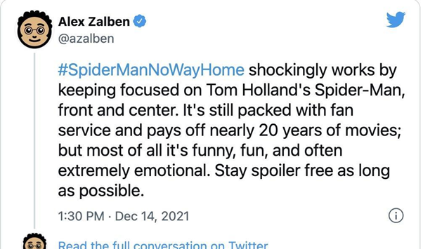 Spider-Man: No Way Home gây bất ngờ khi tiếp tục tập trung xây dựng sự trưởng thành của Spider-Man do Tom Holland thể hiện. Phim tri ân người hâm mộ và lịch sử 20 năm thương hiệu trên màn ảnh rộng. Tác phẩm hài hước, đáng yêu và vô cùng cảm xúc.