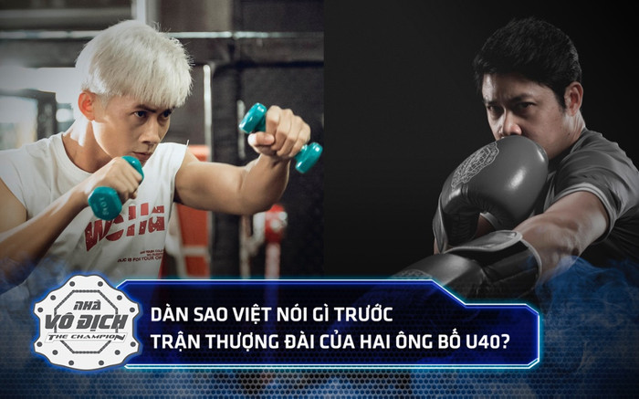 Dàn sao Việt nói gì trước trận thượng đài của hai ông bố U40 tại The Champion? Ảnh 2
