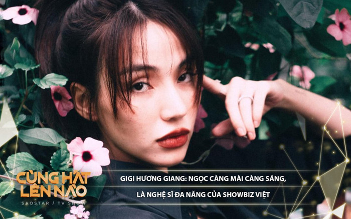 Gigi Hương Giang: 'Ngọc càng mài càng sáng', là nghệ sĩ đa năng luôn của showbiz Việt Ảnh 2