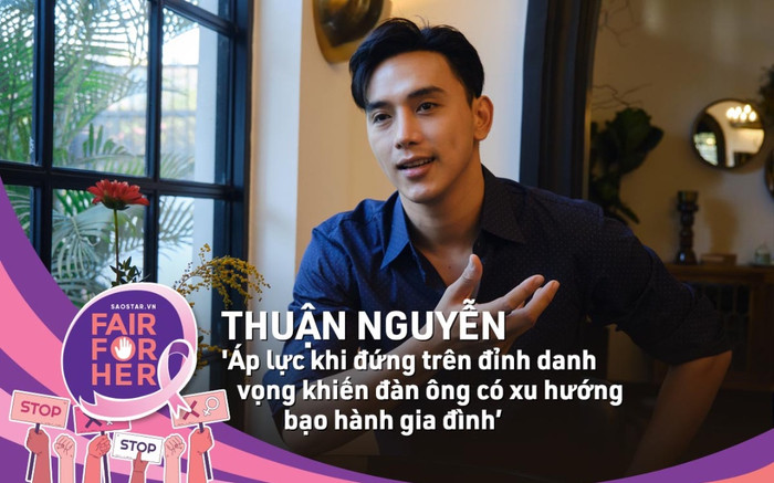 Diễn viên Thuận Nguyễn: 'Áp lực khi đứng trên đỉnh danh vọng khiến đàn ông có xu hướng bạo hành phụ nữ' Ảnh 2