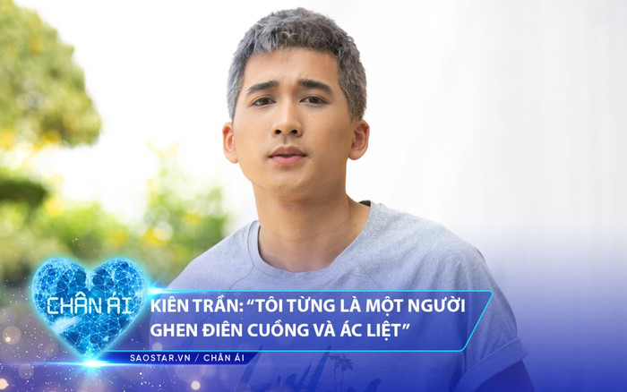 Kiên Trần: 'Tôi từng là một người ghen đến điên cuồng và ác liệt, đến độ hơi độc tài' Ảnh 2