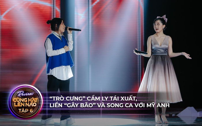 Cùng hát lên nào tập 6: 'Trò cưng' Cẩm Ly - Trương Nhã Thy tái xuất, Tiến Quang bị loại ngay vòng đầu Ảnh 2