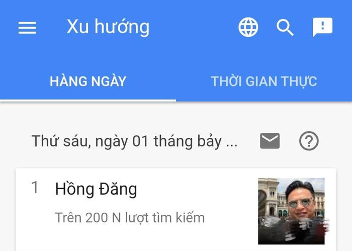 Hồng Đăng bất ngờ leo lên top 1 tìm kiếm của Google ngày đầu tháng 7 Ảnh 1