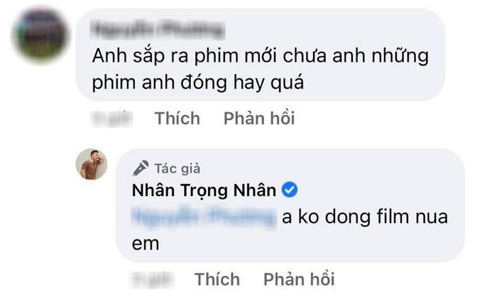 Trọng Nhân chia sẻ với người hâm mộ anh không đóng phim nữa.