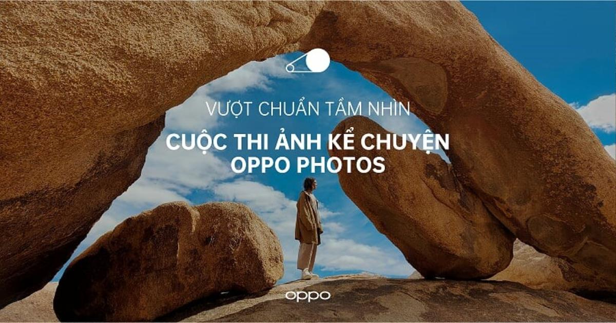 Phát động cuộc thi 'Ảnh kể chuyện - OPPO Photos' truyền cảm hứng cho giới nhiếp ảnh trẻ Việt Nam Ảnh 1