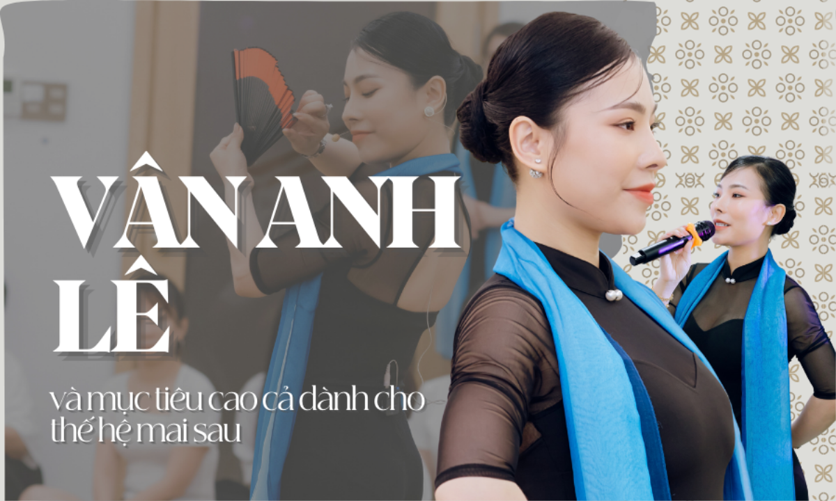 Vân Anh Lê và mục tiêu cao cả dành cho thế hệ mai sau Ảnh 1