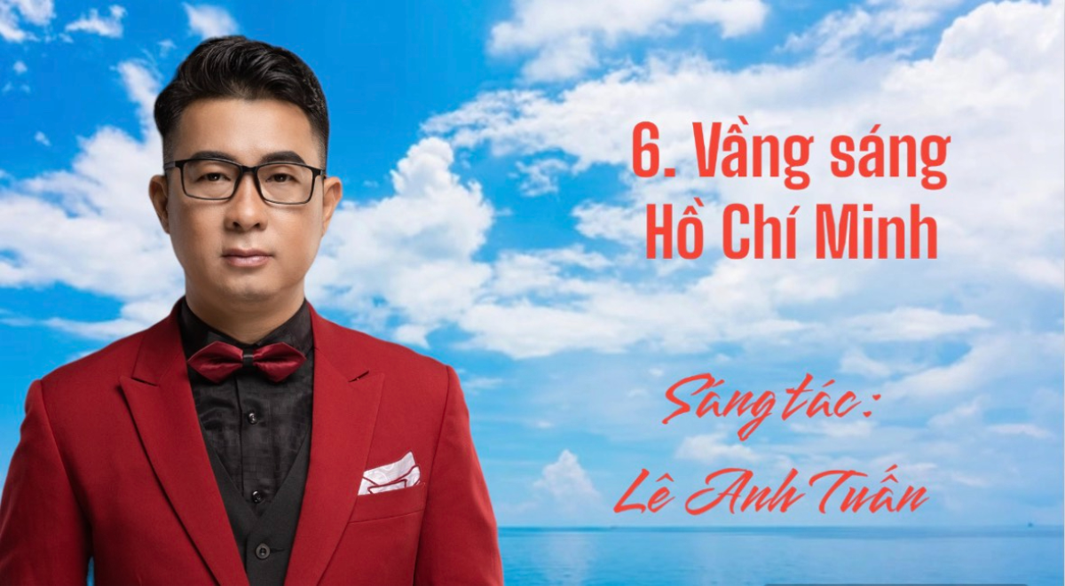 Ca sĩ - nhạc sĩ Lê Anh Tuấn gây xúc động với ca khúc 'Vầng sáng Hồ Chí Minh' Ảnh 2