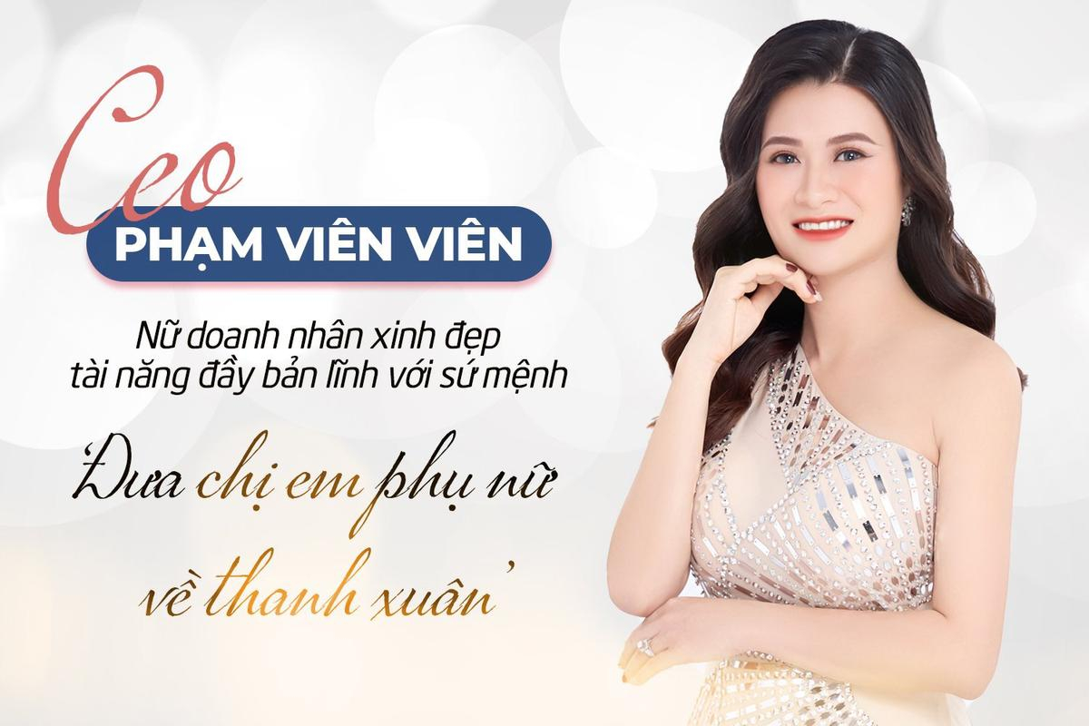 CEO Phạm Viên Viên: Nữ doanh nhân xinh đẹp tài năng đầy bản lĩnh Ảnh 1