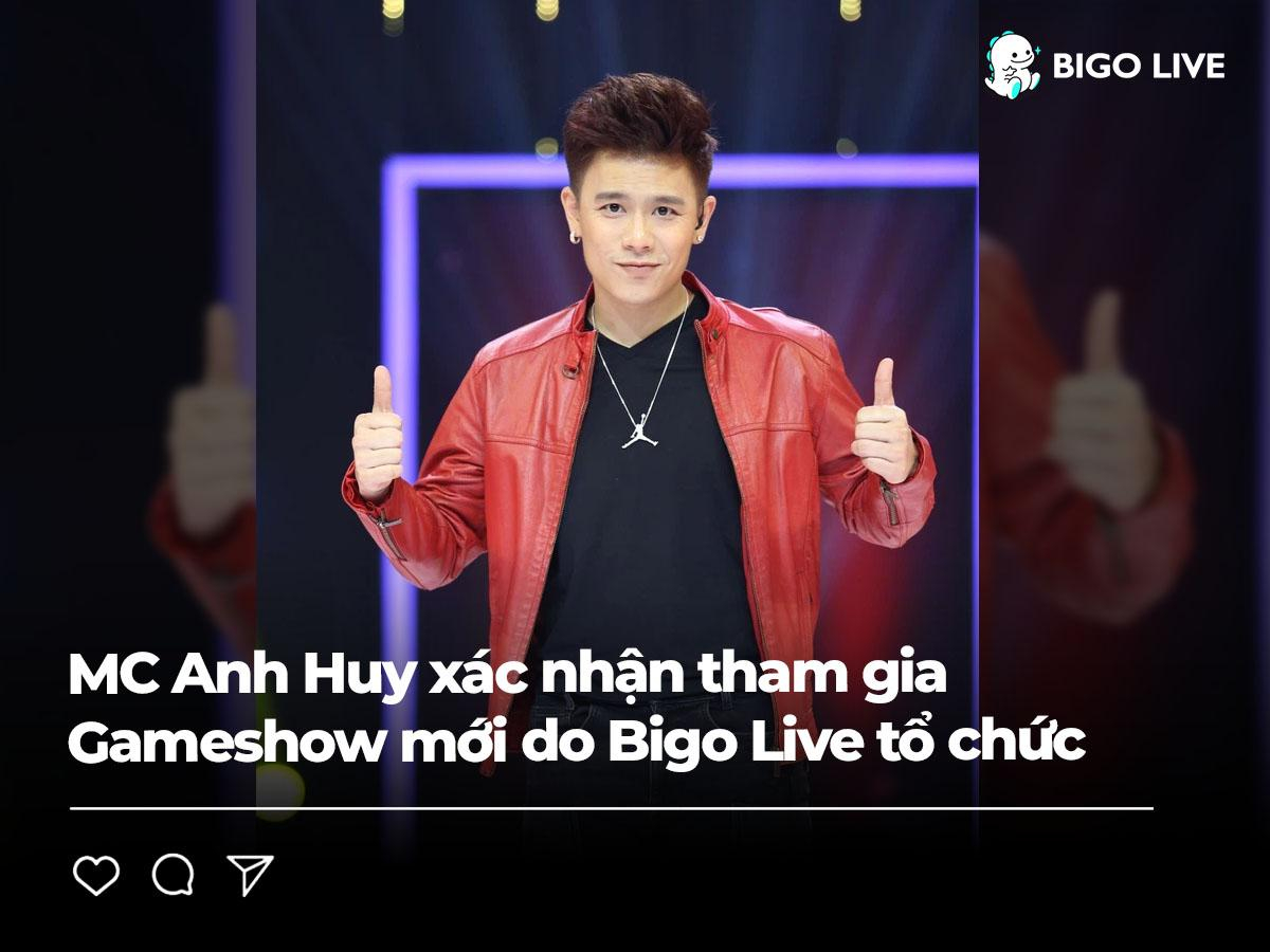 Anh Huy (Quý ông Tia Chớp) trở thành MC gameshow mới do Bigo Live tổ chức Ảnh 1