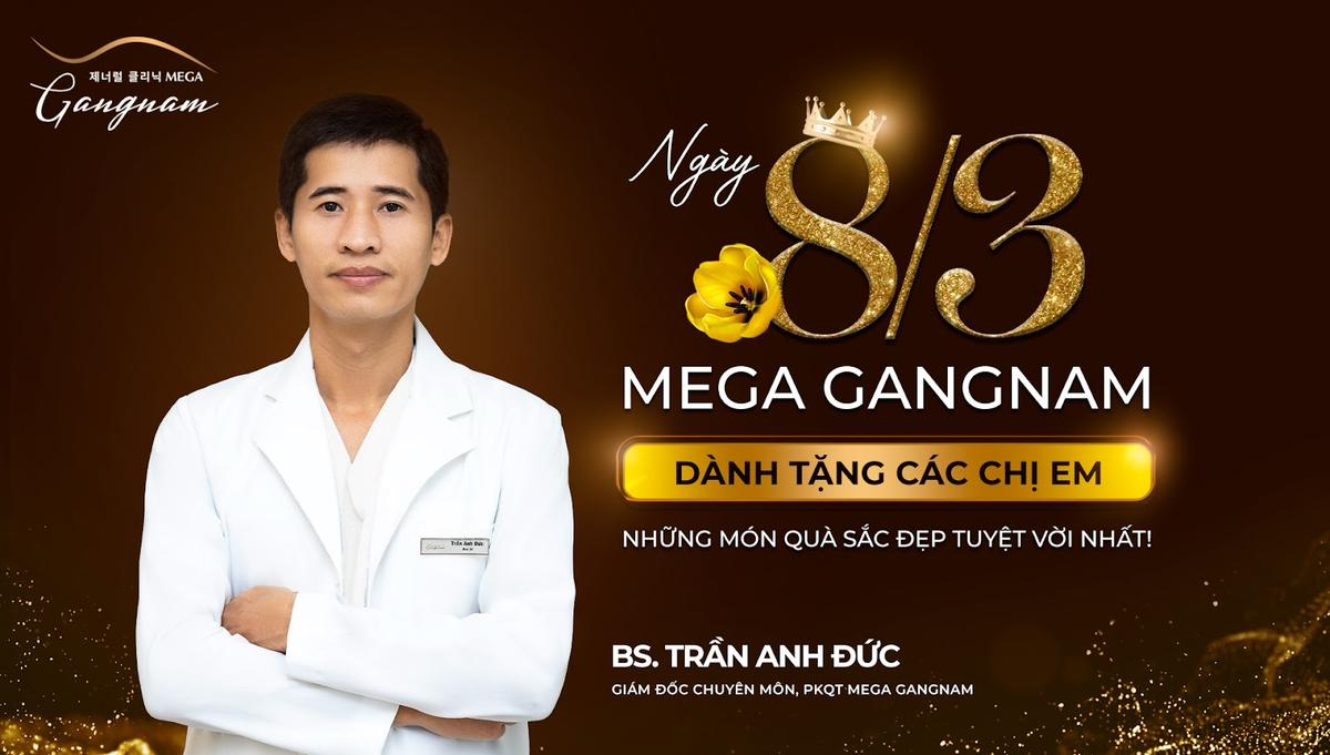 Bs Trần Anh Đức: ngày 8/3, Mega Gangnam sẽ dành tặng các chị em những món quà sắc Ảnh 1