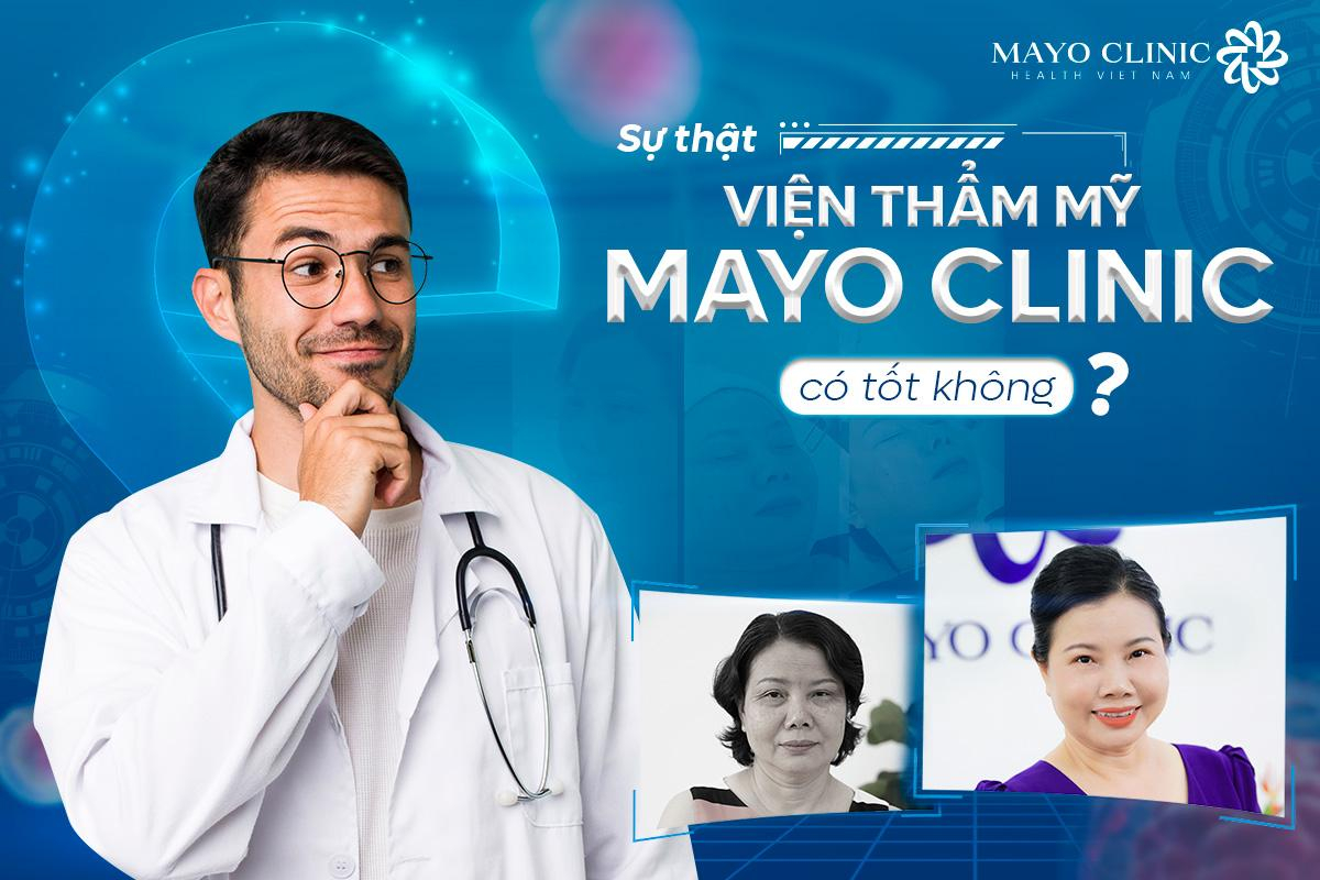 Sự thật Viện Thẩm Mỹ Mayo Clinic có tốt không? Ảnh 1