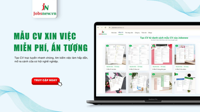 Mẫu CV có sẵn tại website Jobsnew.vn được thiết kế phù hợp với nhiều đối tượng ứng viên