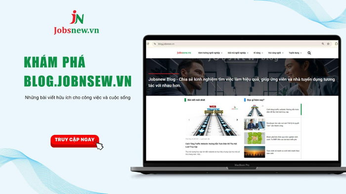 Jobsnew.vn có nhiều bài viết giúp ứng viên phát triển kỹ năng