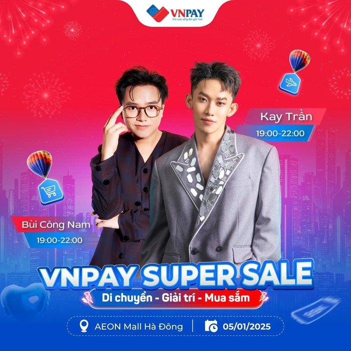 Cơ hội gặp hai “Anh Trai” Kay Trần, Bùi Công Nam tại VNPAY Super Sale.