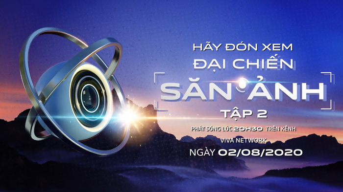 Đại Chiến Săn Ảnh tập 2 sẽ lên sóng vào lúc 20:30 tối Chủ Nhật ngày 2/8 trên kênh youtube VIVA Network. 