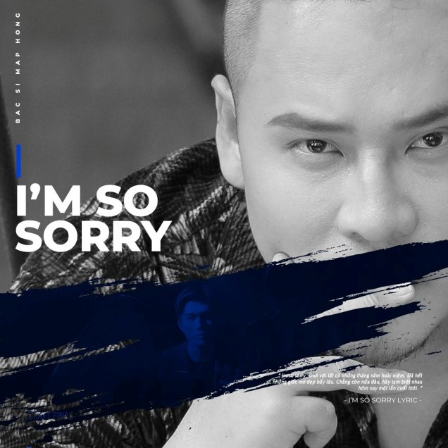 MV IM SO SORRY – MV thứ 3 trong chuỗi câu chuyện âm nhạc Xin lỗi có còn gì vui – Bác Sĩ Mập Hồng