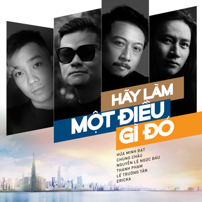 “Hãy làm một điều gì đó” là một ca khúc với sự thể hiện của nhiều nghệ sĩ
