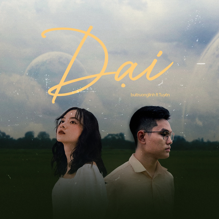 “Dại” là ca khúc hợp tác giữa Bùi Trường Linh và Tuyên.