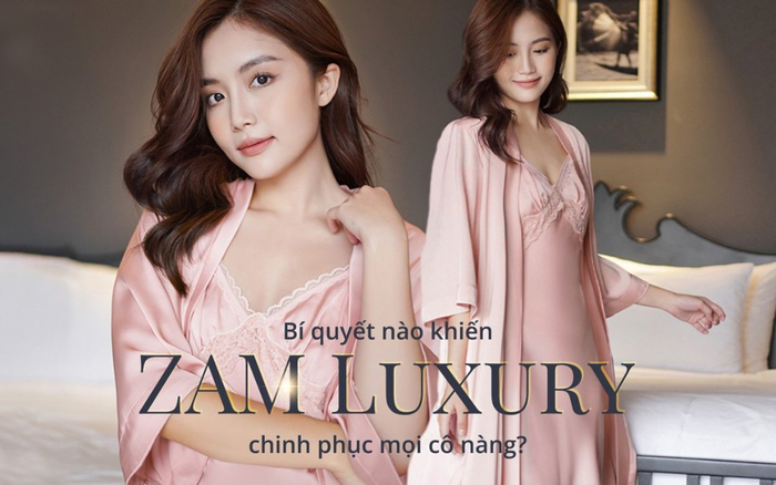 Bí kíp nào khiến ZAM Luxury chinh phục mọi cô nàng? Ảnh 2