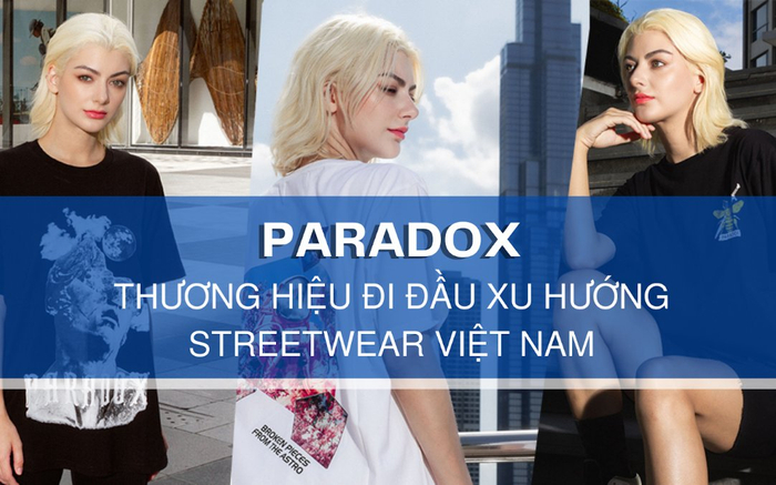 Paradox - Thương hiệu đi đầu xu hướng streetwear Việt Nam Ảnh 2