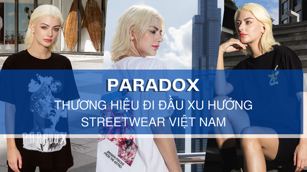 Paradox - Thương hiệu đi đầu xu hướng streetwear Việt Nam Ảnh 1