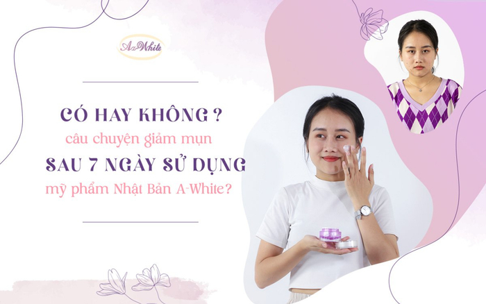 Có hay không câu chuyện giảm mụn sau 7 ngày sử dụng mỹ phẩm Nhật Bản A-White? Ảnh 2